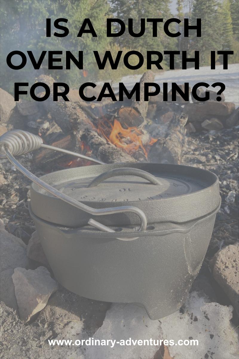 Is a Dutch Oven Worth it for Camping? Ordinary Adventures